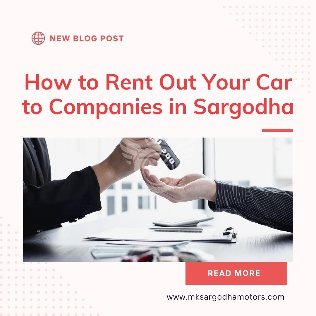 How to Rent Out Your Car to Companies in Sargodha