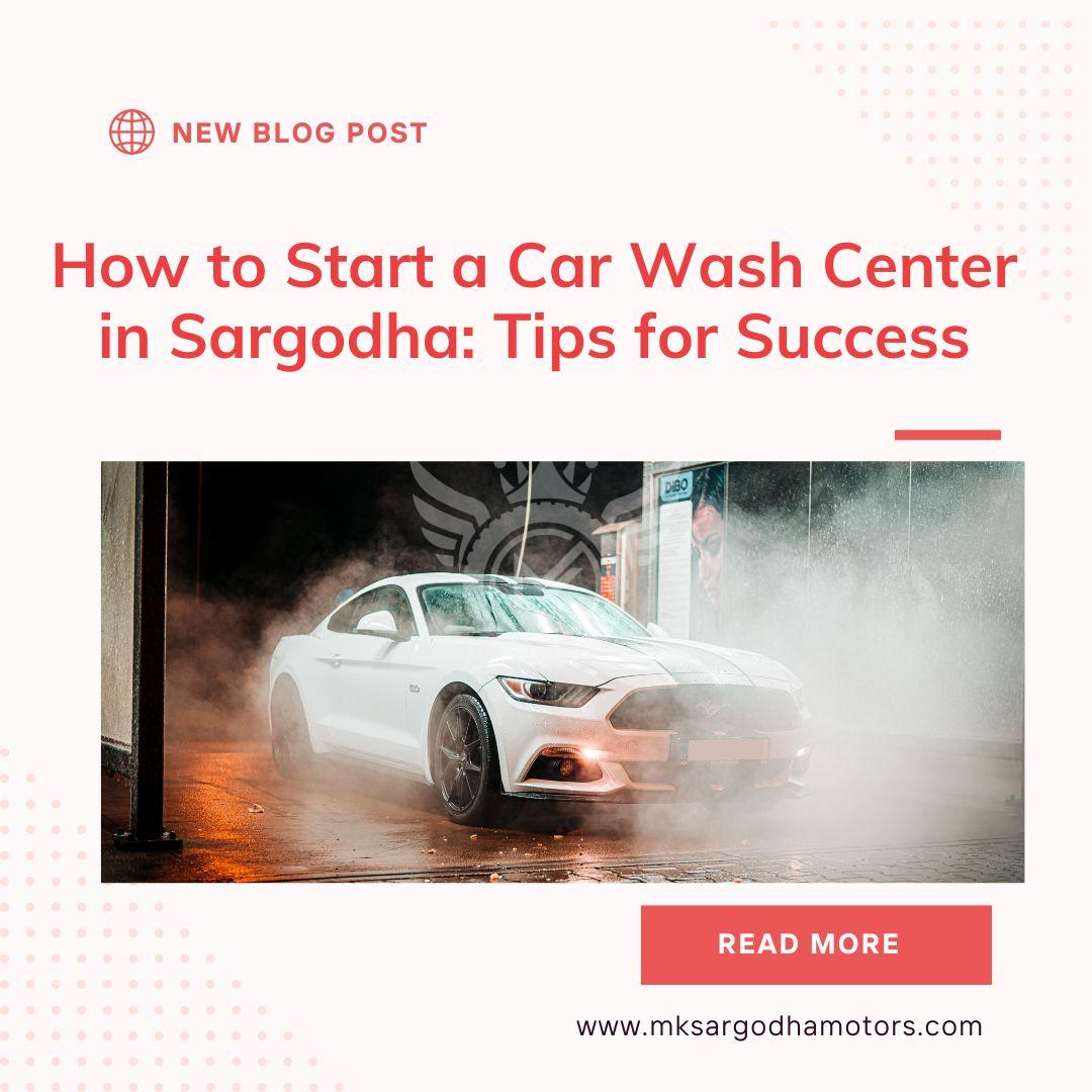 How to Start a Car Wash Center in Sargodha: Tips for Success