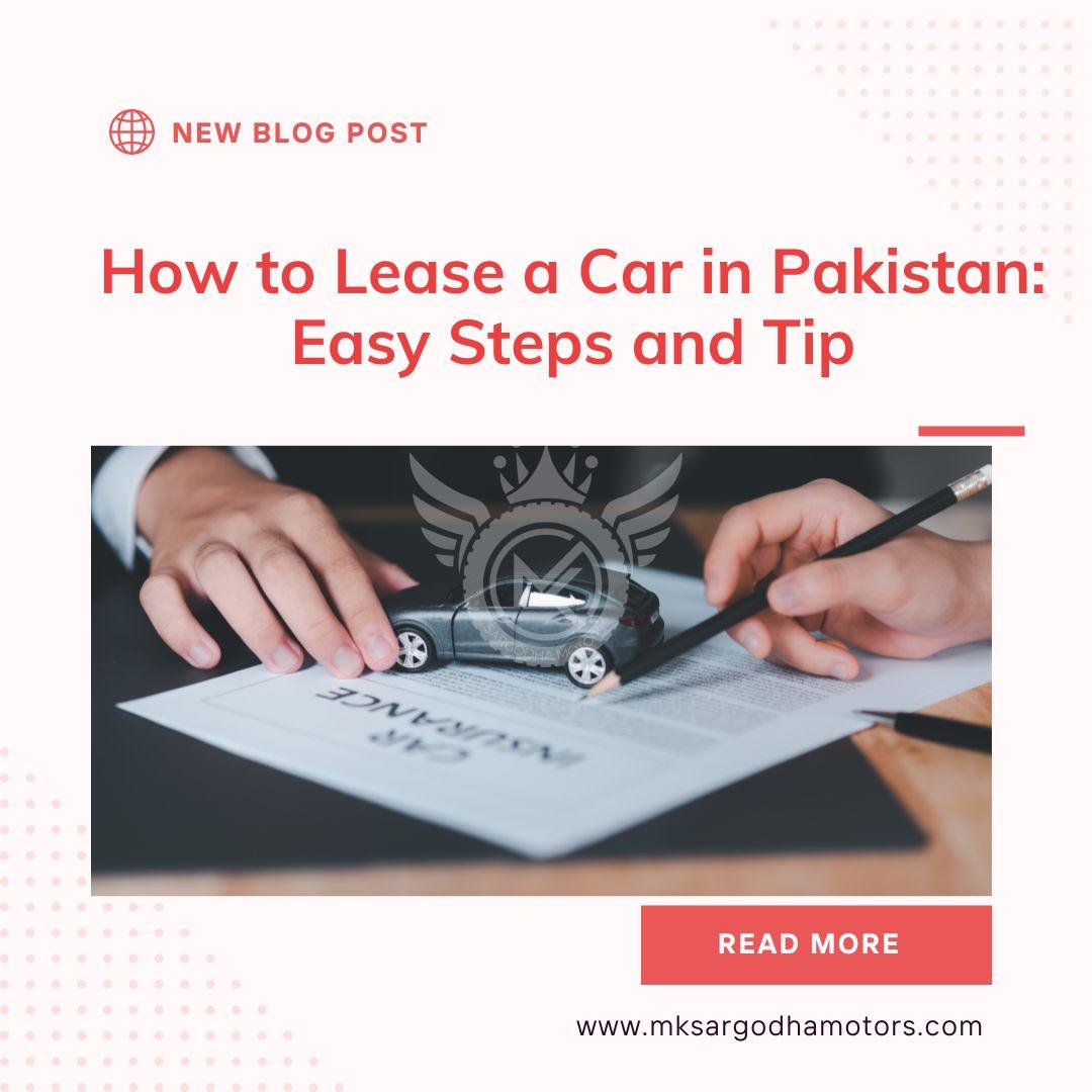 How to Lease a Car in Pakistan: Easy Steps and Tip