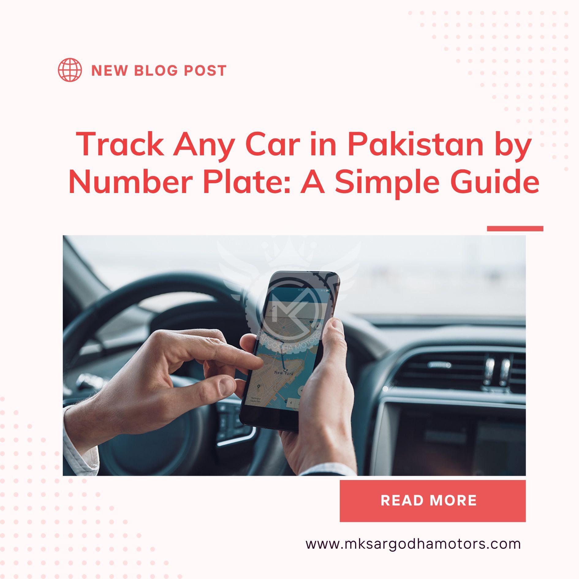 Track Any Car in Pakistan by Number Plate: A Simple Guide